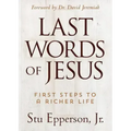 The Last Words of Jesus: First Steps to a Richer Life