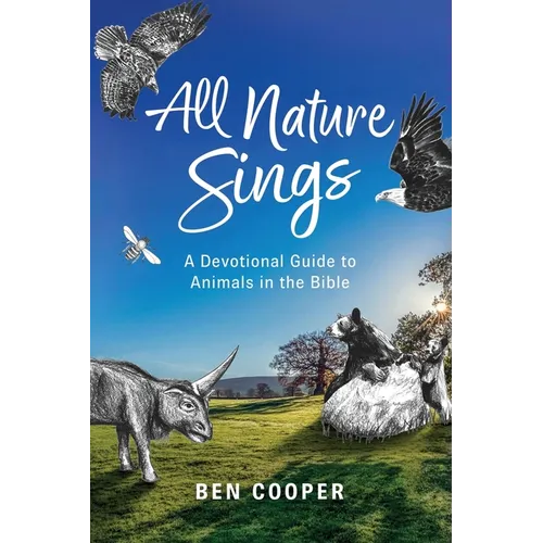All Nature Sings: A Devotional Guide to Animals in the Bible