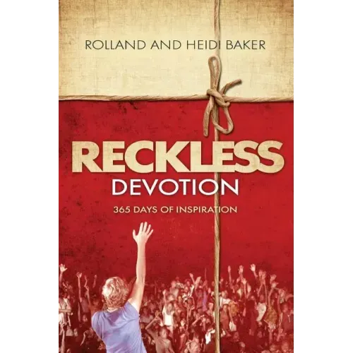 Reckless Devotion: 365 Days of Inspiration