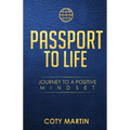 Passport To Life: Journey To A Positive Mindset