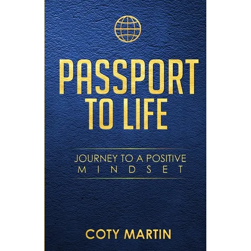 Passport To Life: Journey To A Positive Mindset