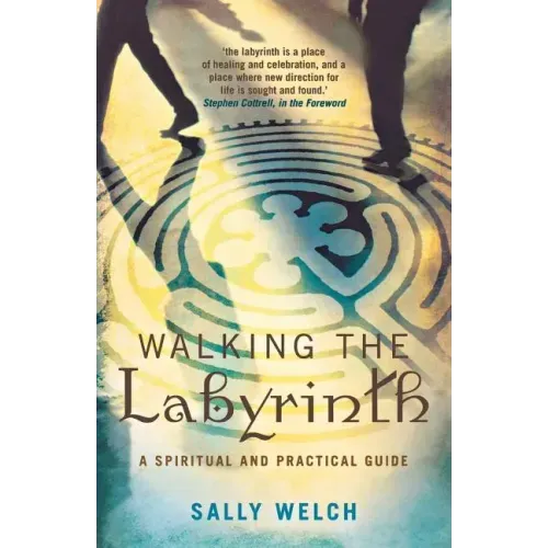 Walking the Labyrinth: A Spiritual and Practical Guide