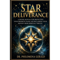 Star Deliverance: A Divine Manual for Protecting Your Prophetic Rank and Reclaiming Your Destiny from Spiritual Thieves