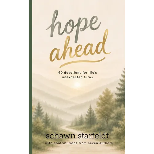 Hope Ahead!: 40 Devotions for Life's Unexpected Turns