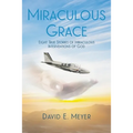 Miraculous Grace: Eight True Stories of Miraculous Interventions of God