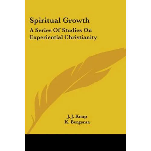 Spiritual Growth: A Series Of Studies On Experiential Christianity