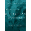 An Introduction to Christian Environmentalism: Ecology, Virtue, and Ethics