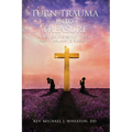 Turning Trauma into Treasure: A Biblical Perspective on Post-Traumatic Growth