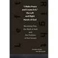 I Make Peace and Create Evil, the Left and Right Hands of God