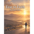 Fear to Faith