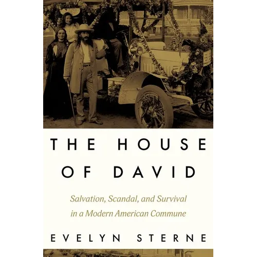 The House of David: Salvation, Scandal, and Survival in a Modern American Commune