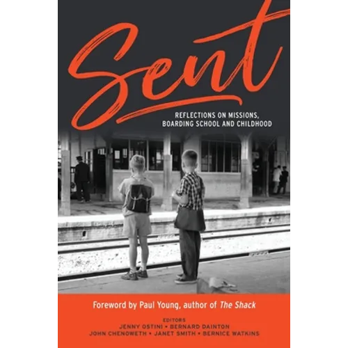 Sent: Reflections on Missions, Boarding School and Childhood