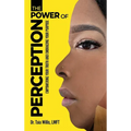 The Power of Perception: Empowering Your Truth and Embracing Your Purpose