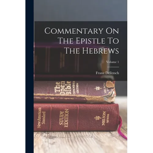 Commentary On The Epistle To The Hebrews; Volume 1