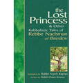The Lost Princess: And Other Kabbalistic Tales of Rebbe Nachman of Breslov