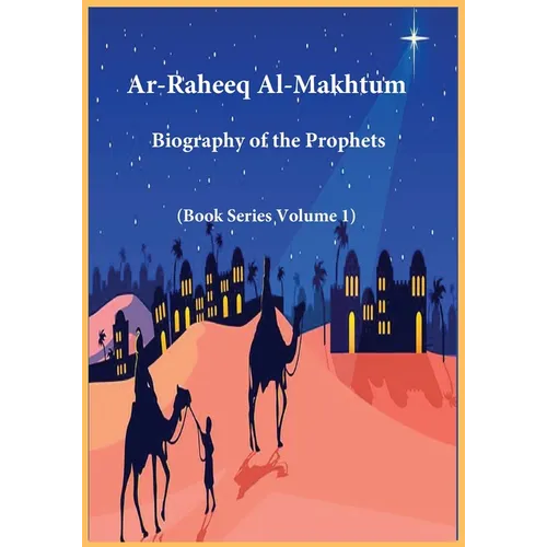 Ar-Raheeq Al-Makhtum: Biography of the Prophets (Book Series Volume 1)