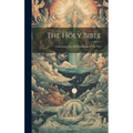 The Holy Bible: Containing The Old Testament, & The New