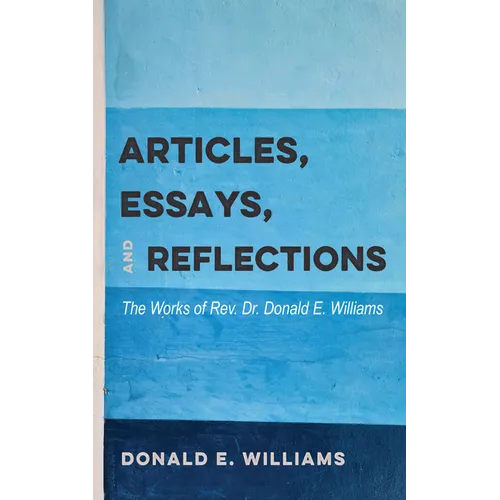 Articles, Essays, and Reflections: The Works of Rev. Dr. Donald E. Williams