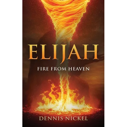 Elijah: Fire from Heaven