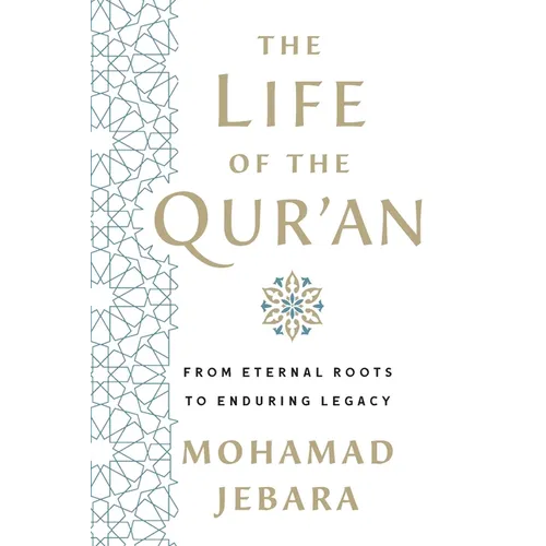 The Life of the Qur'an: From Eternal Roots to Enduring Legacy