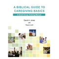 A Biblical Guide to Caregiving Basics