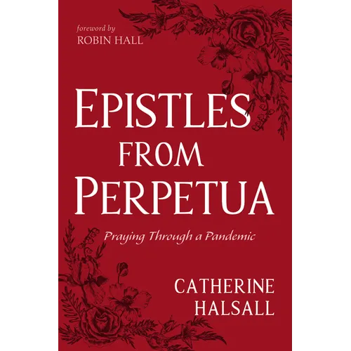 Epistles from Perpetua: Praying Through a Pandemic