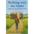 Walking with the Saints: Companions for the Ordinary Day