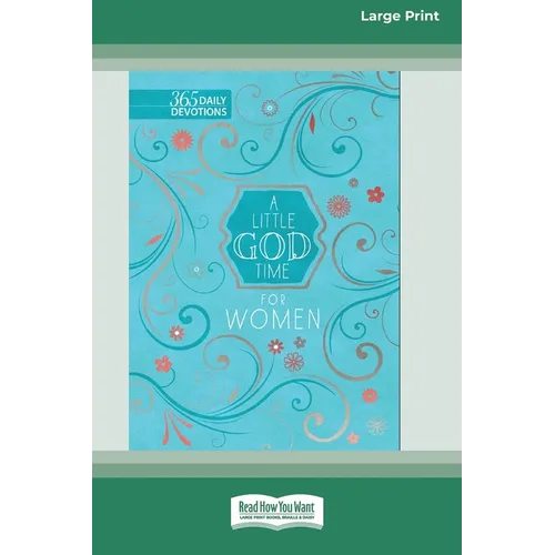 A Little God Time for Women: 365 Daily Devotions (16pt Large Print Edition)