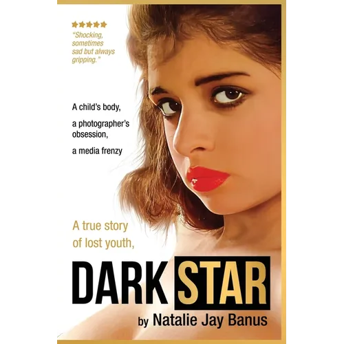 Dark Star: A child's body, a photographer's obsession, a media frenzy