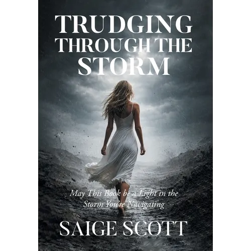 Trudging Through the Storm: May This Book Be a Light in the Storm You're Navigating