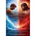 First Adam, Second Adam: The Revelation of Water, Blood, and Eternal Truth