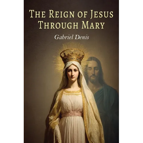 The Reign of Jesus Through Mary