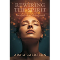 Rewiring the Spirit: Neuroplasticity and Spiritual Growth