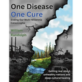 One Disease One Cure: Ending Our Multi-Millennia Catastrophe
