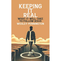 Keeping It Real: What It Will Take To Follow Jesus