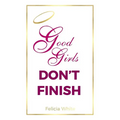 Good Girls Don't Finish