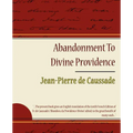 Abandonment to Divine Providence - Jean-Pierre de Caussade