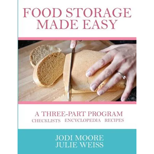 Food Storage Made Easy: A complete guide to planning, buying, and using your food storage