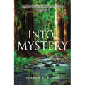 Into Mystery: Finding The Headwaters Of Scripture, Volume 1
