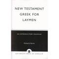 New Testament Greek for Laymen: An Introductory Grammar