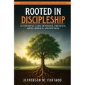 Rooted in Discipleship: Cultivating a life of prayer, presence, gifts, service, and witness