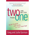 Two Are Better Than One: Build Purpose and Unity in Your Marriage