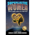 Superlative Women: Stories of Women, Shining Light in Dark Places