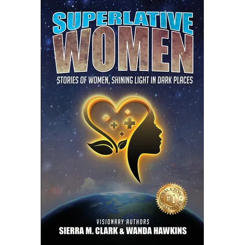Superlative Women: Stories of Women, Shining Light in Dark Places
