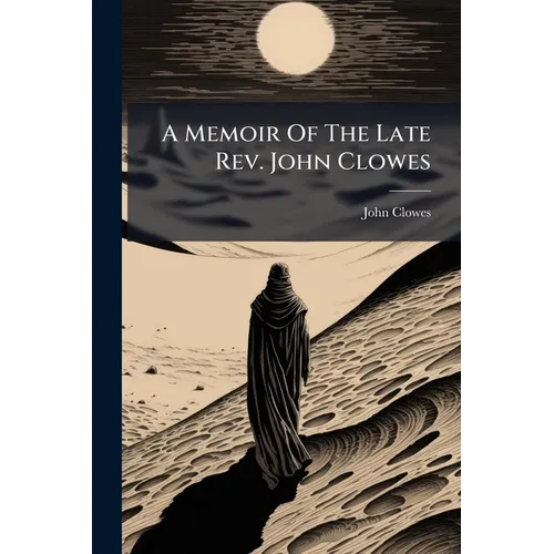 A Memoir Of The Late Rev. John Clowes