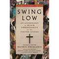 Swing Low, Volume 2: An Anthology of Black Christianity in the United States Volume 2