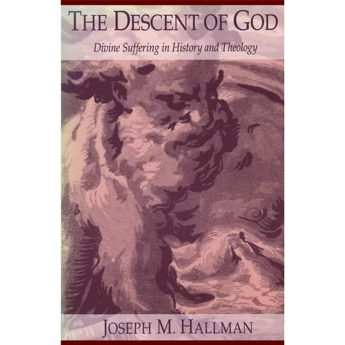 The Descent of God: Divine Suffering in History and Theology