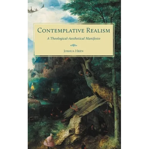 Contemplative Realism: A Theological-Aesthetical Manifesto