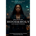They Called Her HOOD & HOLY God Called It Purpose
