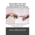 Lectures on the New Hampshire Confession of Faith: Depravity, Regeneration, Repentance, and Perseverance